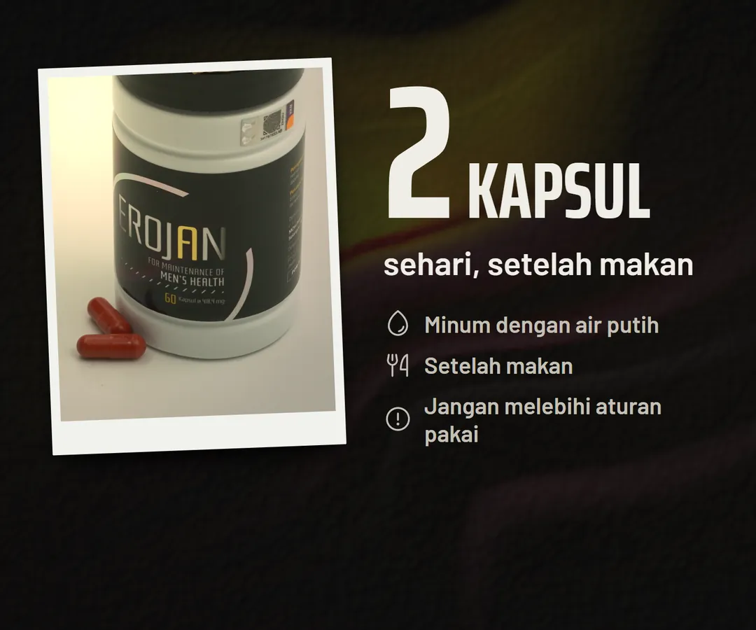 Cara minum EROJAN: 2 kapsul sehari, setelah makan, dengan air putih. Jangan melebihi aturan pakai.
