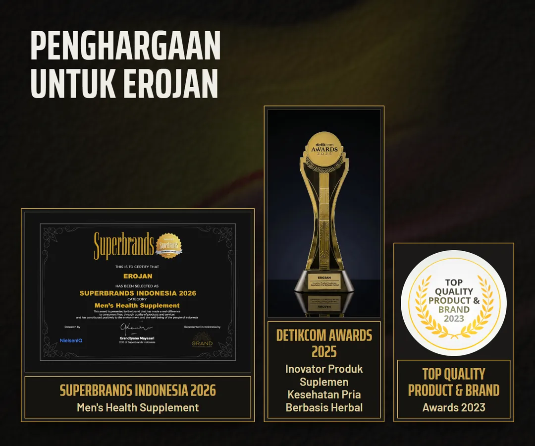 Penghargaan untuk EROJAN: Superbrands Indonesia 2026 kategori Men's Health Supplement, detikcom Awards 2025 Inovator Produk Suplemen Kesehatan Pria Berbasis Herbal, Top Quality Product & Brand Awards 2023.