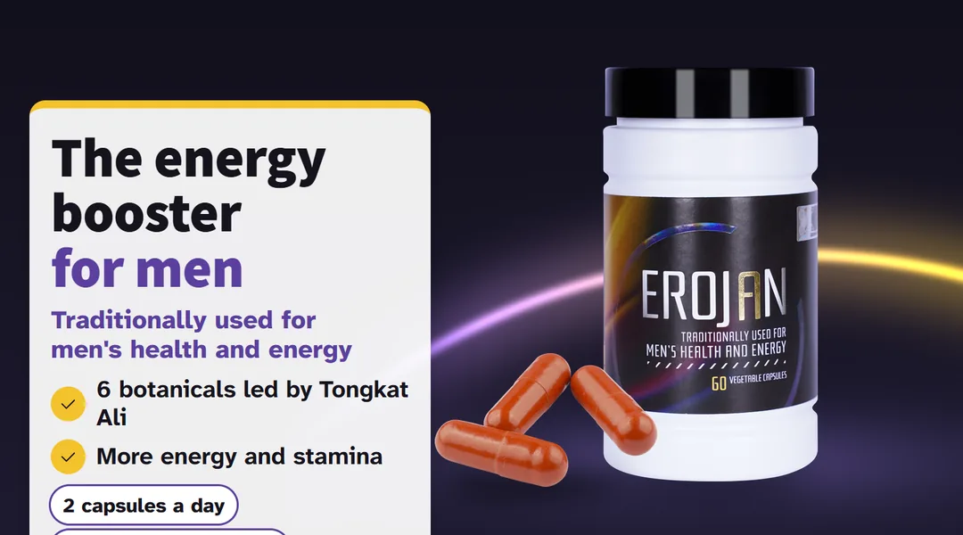The energy booster for men: a bottle of EROJAN, 60 vegetable capsules, traditionally used for men's health and energy, with capsules beside it. 6 botanicals led by Tongkat Ali; 2 capsules a day.